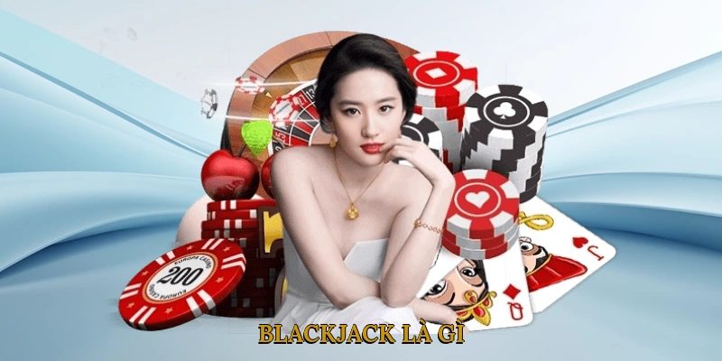 Blackjack Là Gì? Tổng Quan Về Trò Chơi Bài Kinh Điển Này