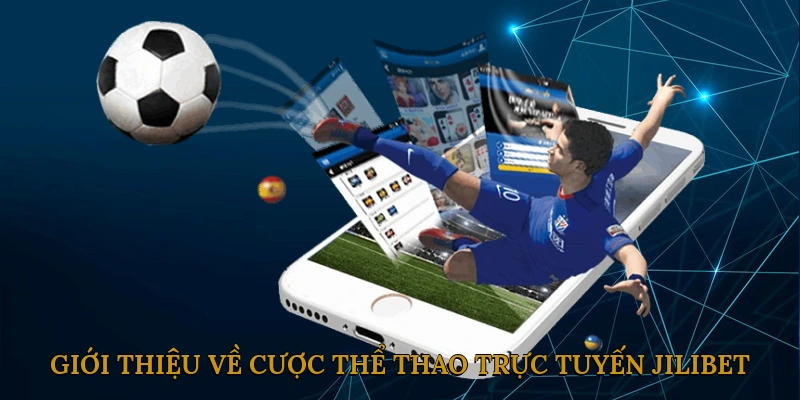 Giới Thiệu Chung Về Cược Thể Thao Trực Tuyến JILIBET