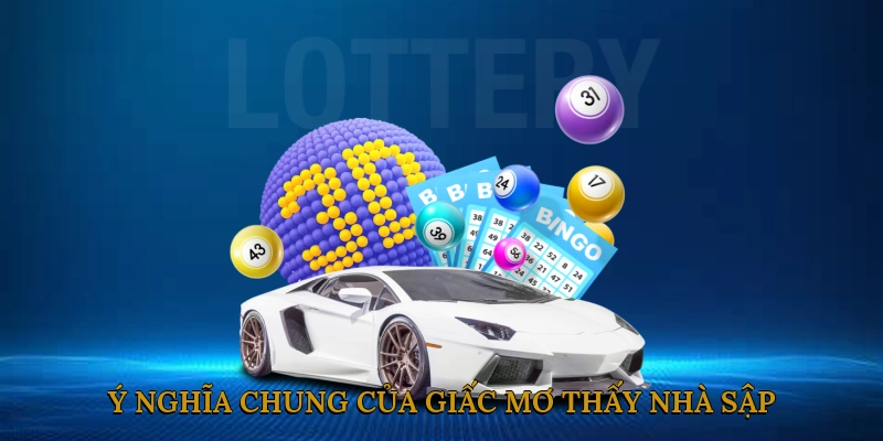 Ý nghĩa chung của giấc mơ thấy nhà sập