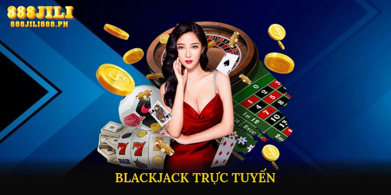 Blackjack trực tuyến