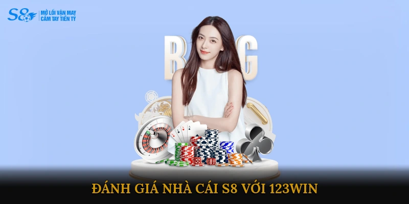 Đánh giá Nhà cái S8 với 123WIN