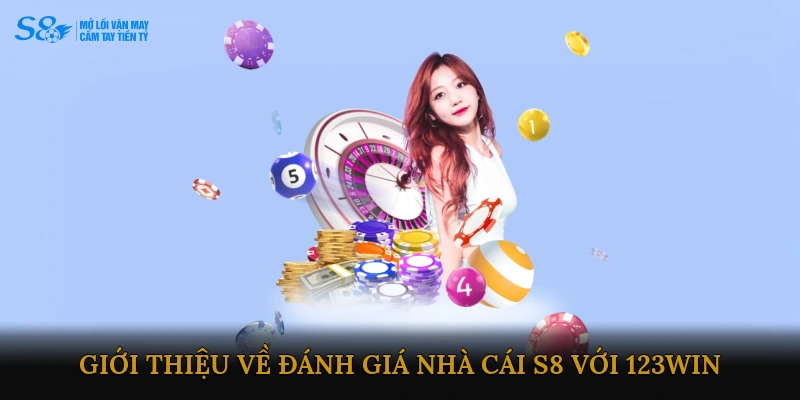 Giới thiệu về Đánh giá Nhà cái S8 với 123WIN