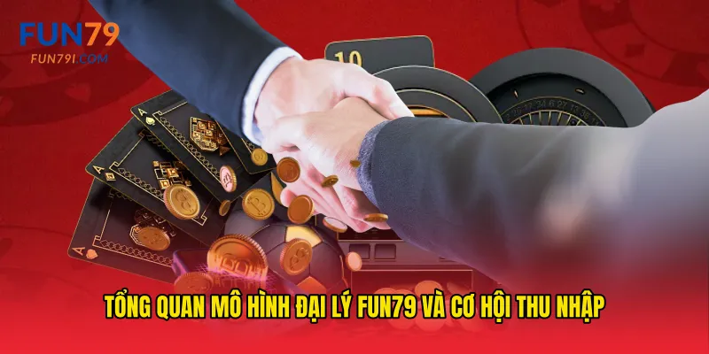 Tổng quan mô hình Đại lý fun79 và cơ hội thu nhập